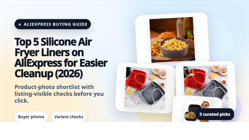 Product collage thumbnail for Top 5 Silicone Air Fryer Liners on AliExpress for Easier Cleanup (2026)