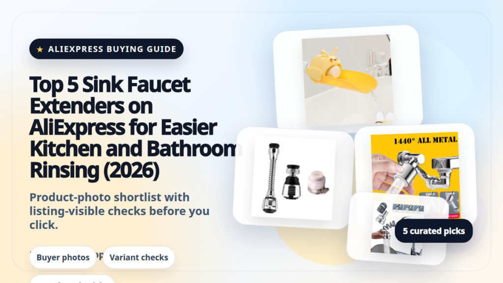 Product collage thumbnail for Top 5 Sink Faucet Extenders on AliExpress for Easier Kitchen and Bathroom Rinsing (2026)