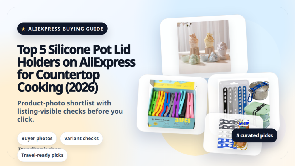 Product collage thumbnail for Top 5 Silicone Pot Lid Holders on AliExpress for Countertop Cooking (2026)
