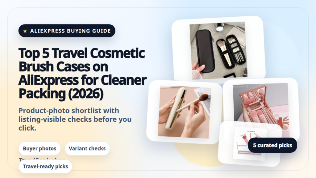 Product collage thumbnail for Top 5 Travel Cosmetic Brush Cases on AliExpress for Cleaner Packing (2026)